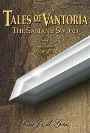The Sarian's Sword (Tales of Vantoria book 1)【電子書籍】[ Robert J. A. Gilbert ]