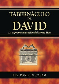Tabernaculo de David【電子書籍】[ Rev. Daniel G. Caram ]