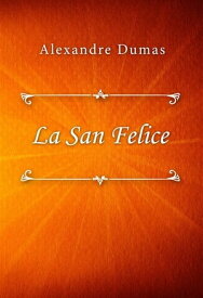 La San Felice【電子書籍】[ Alexandre Dumas ]