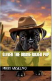 Oliver the Brave Boxer Pup【電子書籍】[ Mikki Anselmo ]