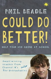 Could Do Better! Help Your Kid Shine At School【電子書籍】[ Phil Beadle ]