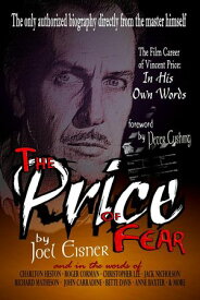 The Price of Fear: The Film Career of Vincent Price, In His Own Words 【電子書籍】[ Joel Eisner ]
