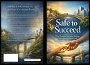 Safe to Succeed
