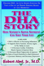 The DHA Story How Nature's Super Nutrient Can Save Your Life【電子書籍】[ Robert Abel ]