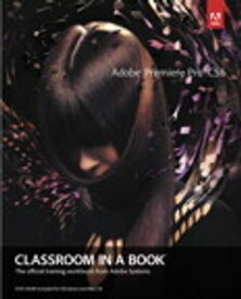 Adobe Premiere Pro CS6 Classroom in a Book【電子書籍】[ . Adobe Creative Team ]