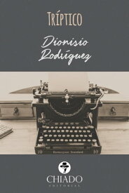 Tr?ptico【電子書籍】[ Dionisio Rodr?guez ]