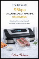 The ultimate 95kpa vacuum sealer machine user guide