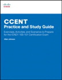 CCENT Practice and Study Guide Exercises, Activities and Scenarios to Prepare for the ICND1 100-101 Certification Exam【電子書籍】[ Allan Johnson ]