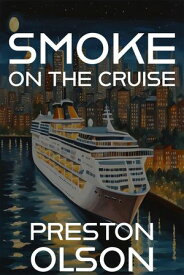 Smoke On The Cruise Shields and Shadows, #2【電子書籍】[ Preston Olson ]