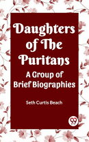 Daughters Of The Puritans A Group Of Brief Biographies