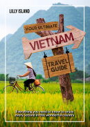 Your Ultimate Vietnam Travel Guide