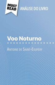 Voo Noturno de Antoine de Saint-Exup?ry (An?lise do livro) An?lise completa e resumo pormenorizado do trabalho【電子書籍】[ Paola Livinal ]