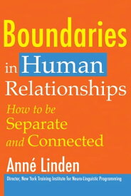 Boundaries in Human Relationships How to be separate and connected【電子書籍】[ Anne Linden ]