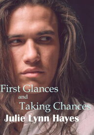 First Glances and Taking Chances Rose and Thorne, #5【電子書籍】[ Julie Lynn Hayes ]
