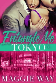 Tokyo Entangle Me, #5【電子書籍】[ Maggie Way ]