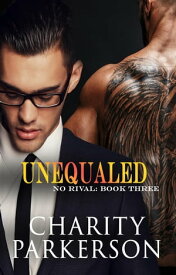 Unequaled No Rival, #3【電子書籍】[ Charity Parkerson ]