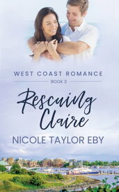 Rescuing Claire【電子書籍】[ Nicole Taylor Eby ]