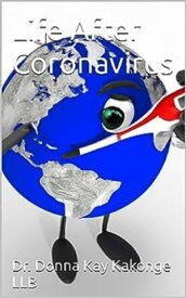 Life After Coronavirus【電子書籍】[ Donna Kay Kakonge ]