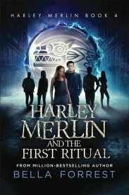 Harley Merlin and the First Ritual【電子書籍】[ Bella Forrest ]