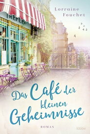 Das Caf? der kleinen Geheimnisse Roman【電子書籍】[ Lorraine Fouchet ]