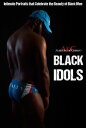BLACK IDOLS Intimate Portraits that Celebrate the Beauty of Black Men【電子書籍】[ Alberto de Chirico ]