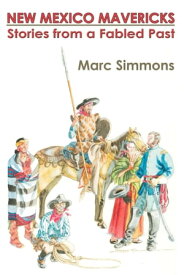 New Mexico Mavericks (Softcover) Stories from a Fabled Past【電子書籍】[ Marc Simmons ]