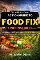 Dr. Mark Hyman’s Action Guide to Food Fix Uncensored