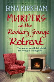 Murders at the Rookery Grange Retreat A brand new unmissable humorous cozy crime mystery【電子書籍】[ Gina Kirkham ]