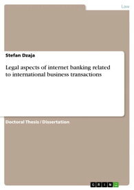 Legal aspects of internet banking related to international business transactions【電子書籍】[ Stefan Dzaja ]