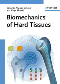 Biomechanics of Hard Tissues Modeling, Testing, and Materials【電子書籍】