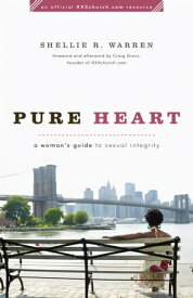 Pure Heart A Woman's Guide to Sexual Integrity【電子書籍】[ Shellie R. Warren ]