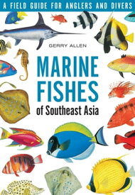 Marine Fishes of South-East Asia A Field Guide for Anglers and Divers【電子書籍】[ Gerry Allen ]