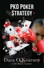 PKO Poker Strategy How to adapt to Bounty and Progressive Knockout online poker tournaments【電子書籍】[ Dara O'Kearney ]