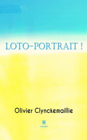 Loto-portrait !【電子書籍】[ Olivier Clynckemaillie ]