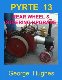 PYRTE 13: Rear Wheel and Steering Upgrades【電子書籍】[ George Hughes ]