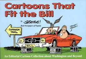 Cartoons That Fit the Bill An Editorial Cartoon Collection about Washington and Beyond【電子書籍】[ John R. Rose ]