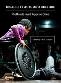 Disability Arts and Culture Methods and Approaches【電子書籍】