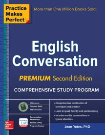 Practice Makes Perfect: English Conversation, Premium Second Edition【電子書籍】[ Jean Yates ]