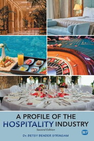 A Profile of the Hospitality Industry, Second Edition【電子書籍】[ Dr. Betsy Bender Stringam ]