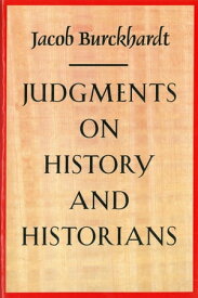 Judgments on History and Historians【電子書籍】[ Jacob Burckhardt ]