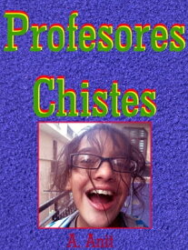 Profesores Chistes【電子書籍】[ A. Anit ]