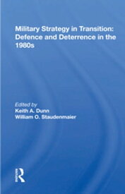 Military Strategy in Transition: Defense and Deterrence in the 1980s【電子書籍】