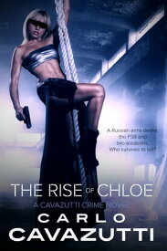 The Rise of Chloe A Cavazutti Crime Novel【電子書籍】[ Carlo Cavazutti ]