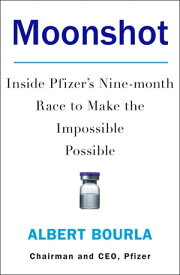 Moonshot: Inside Pfizer's Nine-month Race to Make the Impossible Possible【電子書籍】[ Albert Bourla ]