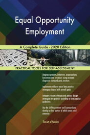 Equal Opportunity Employment A Complete Guide - 2020 Edition【電子書籍】[ Gerardus Blokdyk ]