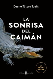 La sonrisa del caim?n【電子書籍】[ Dauno T?toro ]