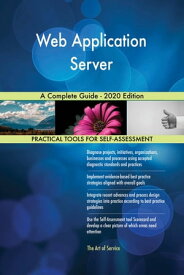 Web Application Server A Complete Guide - 2020 Edition【電子書籍】[ Gerardus Blokdyk ]