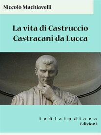 La vita di Castruccio Castracani da Lucca【電子書籍】[ Niccol? Machiavelli ]