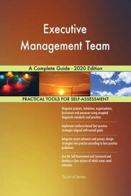 Executive Management Team A Complete Guide - 2020 Edition【電子書籍】[ Gerardus Blokdyk ]
