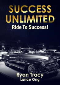 Success Unlimited Ride To Success!【電子書籍】[ Ryan Tracy ]